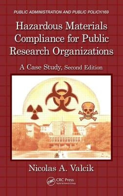 Hazardous Materials Compliance for Public Research Organizations: A Case Study, Second Edition by Valcik, Nicolas A.