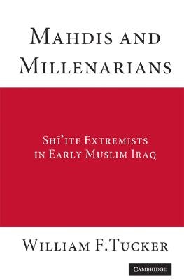 Mahdis and Millenarians by Tucker, William F.
