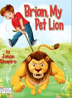 Brian, My Pet Lion by Shapiro, Jason T.