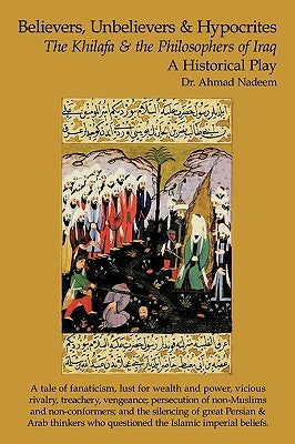 Believers, Unbelievers, and Hypocrites: The Khilafa and the Philosophers of Iraq by Nadeem, Ahmad