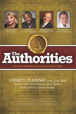 The Authorities - Cheryl Ivaniski: Powerful Wisdom from Leaders in the Field by Brown, Les