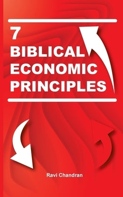 7 biblical economic principles by Chandran, Ravi