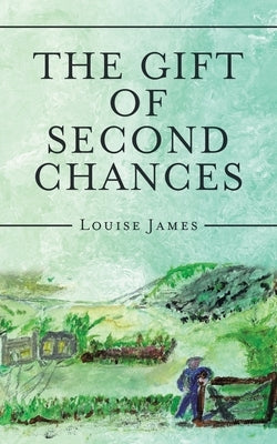 The Gift of Second Chances by James, Louise