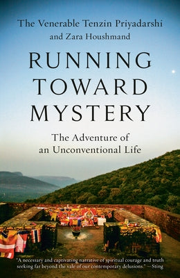 Running Toward Mystery: The Adventure of an Unconventional Life by Priyadarshi, Tenzin