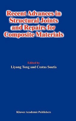 Recent Advances in Structural Joints and Repairs for Composite Materials by Liyong Tong
