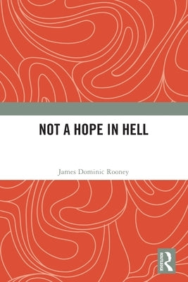 Not a Hope in Hell by Rooney, James Dominic