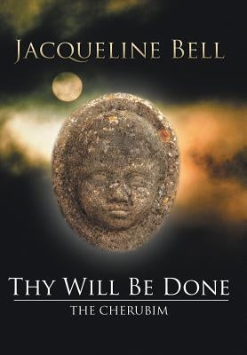 Thy Will Be Done: The Cherubim by Bell, Jacqueline