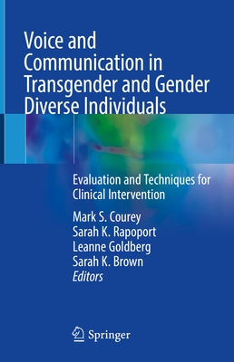 Voice and Communication in Transgender and Gender Diverse Individuals: Evaluation and Techniques for Clinical Intervention by Courey, Mark S.