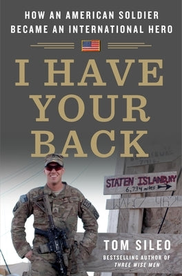 I Have Your Back: How an American Soldier Became an International Hero by Sileo, Tom