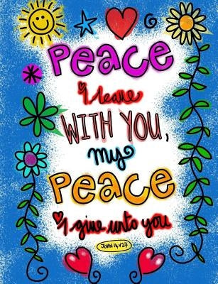 Peace I Leave with you My Peace I give unto you by Helfrich, Lizzy Marie