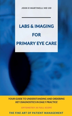 Labs & Imaging for Primary Eye Care by Martinelli, John R.