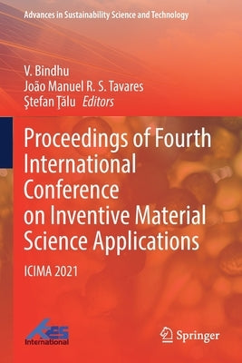 Proceedings of Fourth International Conference on Inventive Material Science Applications: Icima 2021 by Bindhu, V.