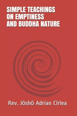 Simple Teachings on Emptiness and Buddha Nature by Cîrlea, Jōshō Adrian