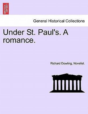 Under St. Paul's. a Romance. Vol.II by Dowling, Novelist Richard