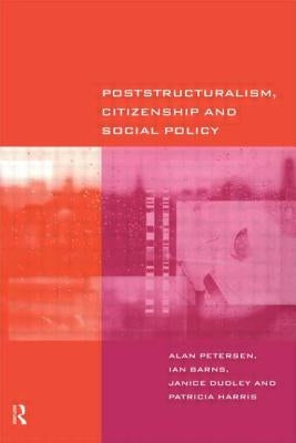 Poststructuralism, Citizenship and Social Policy by Barns, Ian