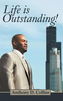 Life Is Outstanding by Collins, Anthony D.