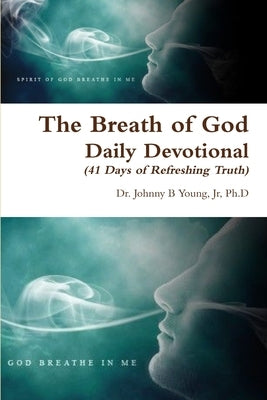 The Breath of God - Daily Devotional (3rd Edition) by Young, Ph. D., Jr.