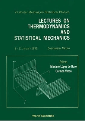 Lectures on Thermodynamics and Statistical Mechanics - Proceedings of the XX Winter Meeting on Statistical Physics by de Haro, M. Lopez