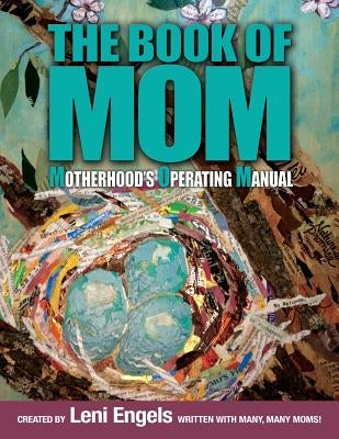 The Book of MOM: Motherhood's Operating Manual by Engels Rn Cht, Leni