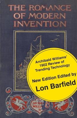 The Romance of Modern Invention; Trending Technology in 1902 by Williams, Archibald