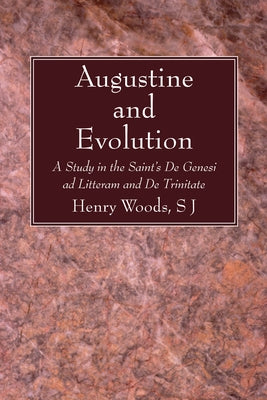 Augustine and Evolution by Woods, Henry Sj