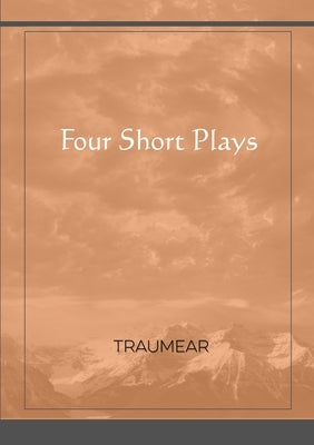 Four Short Plays by Traumear