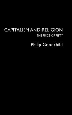 Capitalism and Religion: The Price of Piety by Goodchild, Philip