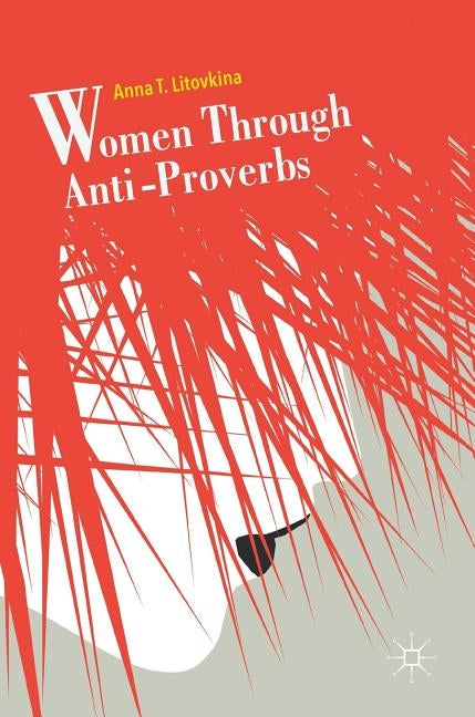 Women Through Anti-Proverbs by Litovkina, Anna T.