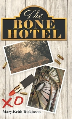 The Bone Hotel by Dickinson, Mary-Keith