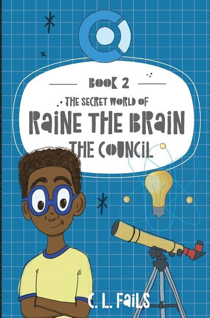 The Secret World of Raine the Brain: The Council by Fails, C. L.