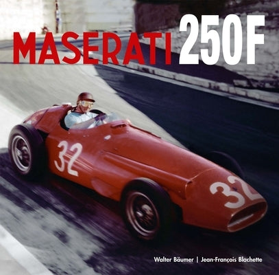 The Maserati 250f: A Formula 1 Legend by Bäumer, Walter