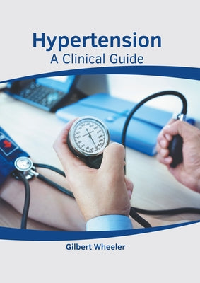 Hypertension: A Clinical Guide by Wheeler, Gilbert