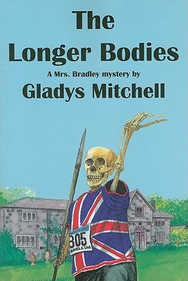 The Longer Bodies: A Mrs. Bradley Mystery by Mitchell, Glaldys
