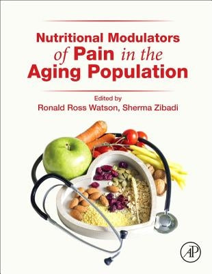 Nutritional Modulators of Pain in the Aging Population by Watson, Ronald Ross