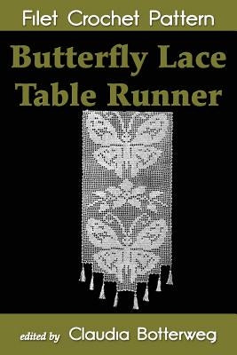 Butterfly Lace Table Runner Filet Crochet Pattern: Complete Instructions and Chart by Bousquet, Arphilien