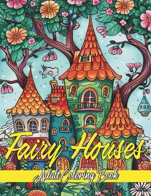 Magical Fairy Houses Adult Coloring Book: Fairy Homes Delightful Coloring Pages by Publishing, Rick Kellar