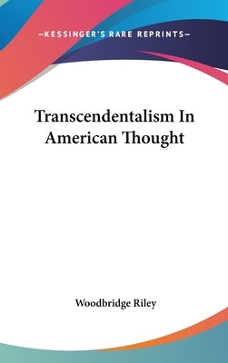 Transcendentalism In American Thought by Riley, Woodbridge