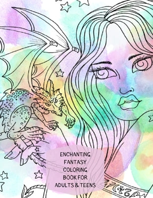 Enchanting Fantasy Coloring Book: Fairies, Dragons, Mermaids and More Mystical Creatures for hours of relaxing coloring by Walton, Kh