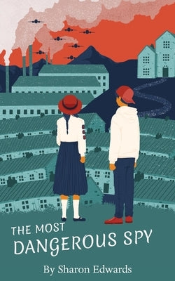 The Most Dangerous Spy by Edwards, Sharon