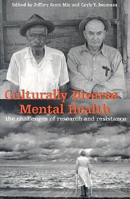 Culturally Diverse Mental Health: The Challenges of Research and Resistance by Mio, Jeffery Scott