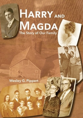 Harry and Magda: The Story of Our Family by Pippert, Wesley G.
