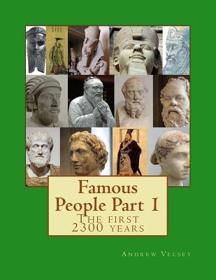 Famous People Part 1: The first 2300 years by Vecsey, Andrew