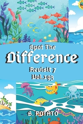 Spot the Difference Revisit 7 Vol.193: Children's Activities Book for Kids Age 3-8, Kids, Boys and Girls by Potato, B.