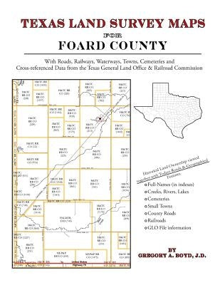 Texas Land Survey Maps for Foard County by Boyd J. D., Gregory a.
