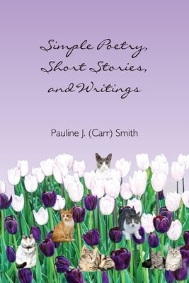 Simple Poetry, Writings, and Short Stories by Smith, Pauline