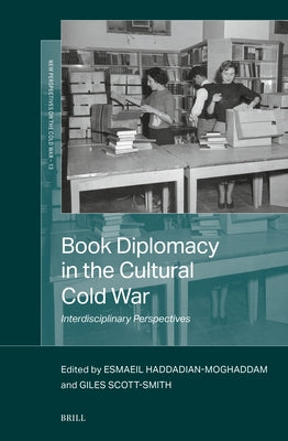 Book Diplomacy in the Cultural Cold War: Interdisciplinary Perspectives by Haddadian-Moghaddam, Esmaeil