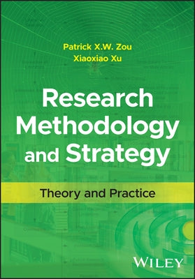Research Methodology and Strategy: Theory and Practice by Zou, Patrick X. W.