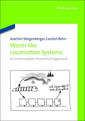 Worm-Like Locomotion Systems: An Intermediate Theoretical Approach by Steigenberger, Joachim