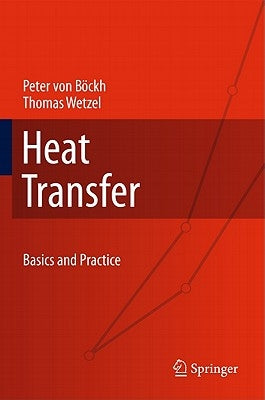 Heat Transfer: Basics and Practice by Böckh, Peter