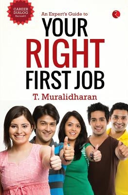 An Expert's Guide to Your Right First Job by Muralidharan, T.